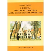 A belgiumi magyar katolikusok lelkigondozásának története