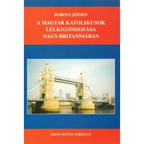A magyar katolikusok lelkigondozása Nagy-Britanniában