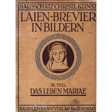 Laien-Brevier in Bildern III.  - Das leben Mariae