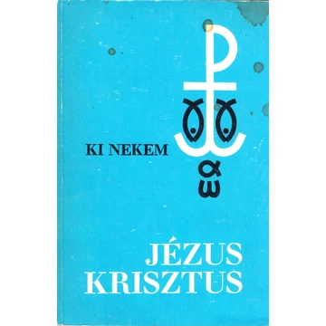 Ki nekem Jézus Krisztus?