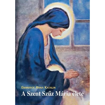 A Szent Szűz Mária élete