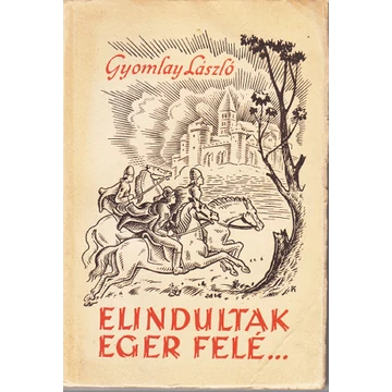 Elindultak Eger felé...