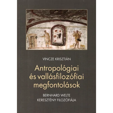 Antropológiai és vallásfilozófiai megfontolások