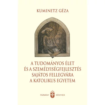 A tudományos élet és a személyiségfejlesztés sajátos fellegvára a katolikus egyetem