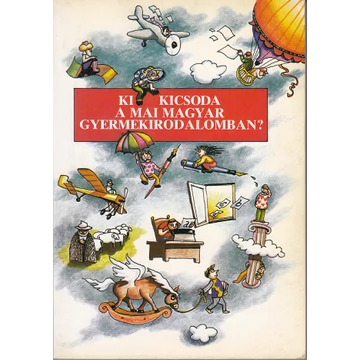 Ki kicsoda a mai magyar gyermekirodalomban ?