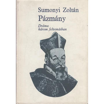 Pázmány - Dráma három felvonásban
