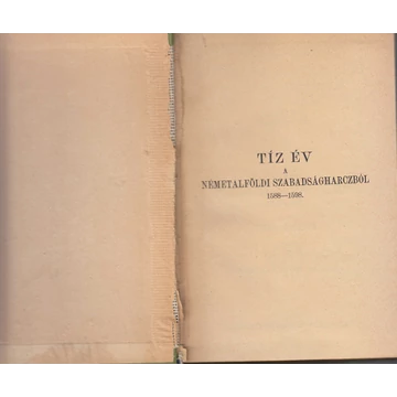 Tíz év a németalföldi szabadságharczból 1588-1598/II. kötet