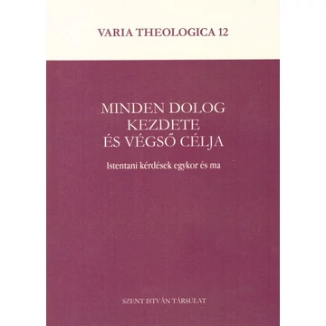 Minden dolog kezdete és végső célja