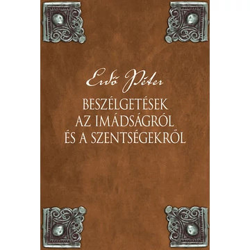 Beszélgetések az imádságról és a szentségekről