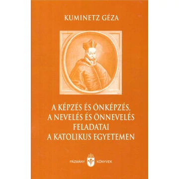 A képzés és önképzés, a nevelés és önnevelés feladatai a katolikus egyetemen