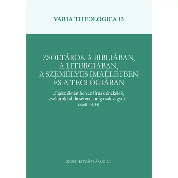 Zsoltárok a Bibliában, a liturgiában, a személyes imaéletben, és a teológiában
