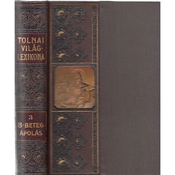 Tolnai világlexikona 3. - B-től Betegápolás-ig
