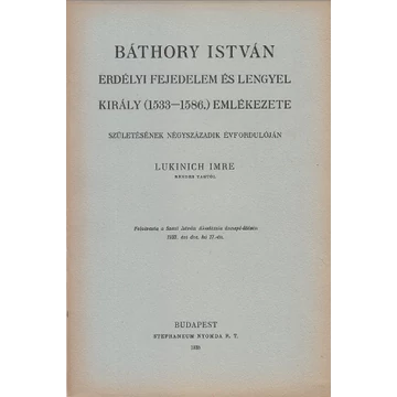 Báthory István erdélyi fejedelem és lengyel király (1533-1586) emlékezete