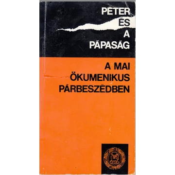 Péter és a pápaság a mai ökumenikus párbeszédben