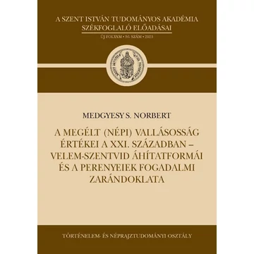A megélt (népi) vallásosság értékei a XXI. században  - Velem-Szentvid áhítatformái és a perenyeiek fogadalmi zarándoklata