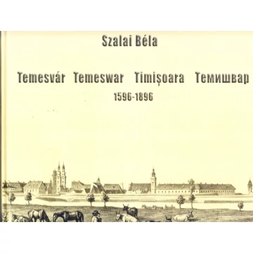 Temesvár - Temeswar - Timisoara - Temewbap 1596-1896