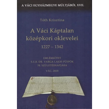 A Váci Káptalan középkori oklevelei 1227-1342