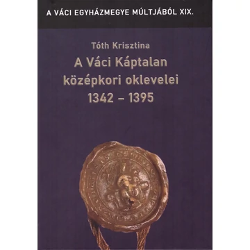 A Váci Káptalan középkori oklevelei 1342-1395
