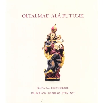 Oltalmad alá futunk