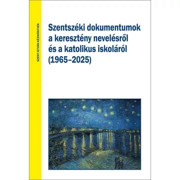 Szentszéki dokumentumok a keresztény nevelésről és a katolikus iskoláról