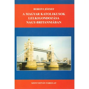 A magyar katolikusok lelkigondozása Nagy-Britanniában