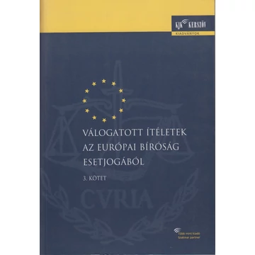 Válogatott ítéletek az Európai bíróság esetjogából 3. kötet