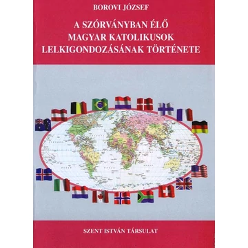 A szórványban élő magyar katolikusok lelkigondozásának története