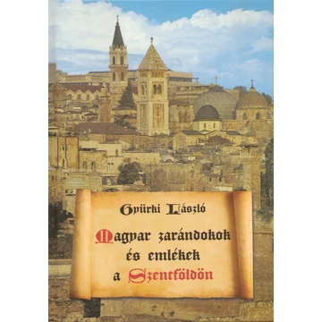 Magyar zarándokok és emlékek a Szentföldön