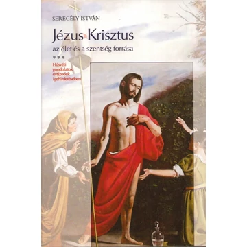 Jézus Krisztus az élet és a szentség forrása III.