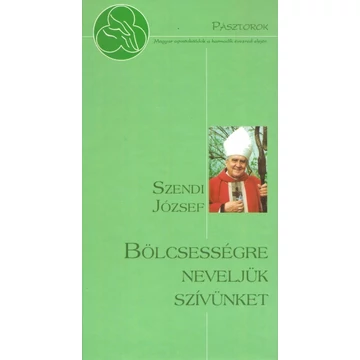 Bölcsességre neveljük szívünket