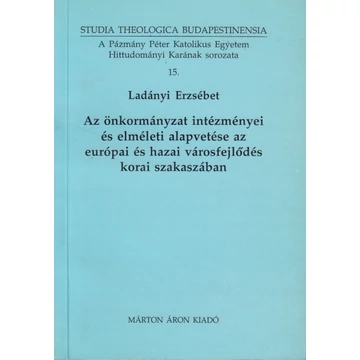 Az önkormányzat intézményei és elméleti alapvetése az európai és hazai városfejlődés korai szakaszában