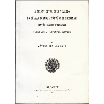 A Szent István, Szent László és Kálmán korabeli törvények és zsinati határozatok forrásai