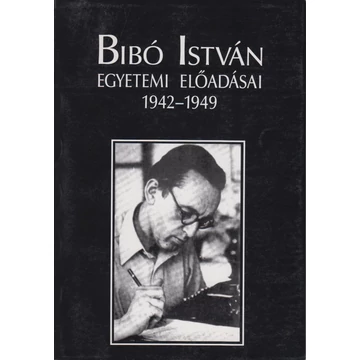 Bibó István egyetemi előadásai 1942-1949