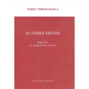 Az ember krízise: vágyódás és megkísértettség között
