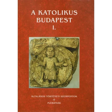 A Katolikus Budapest I - II.