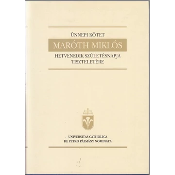 Ünnepi kötet Maróth Miklós hetvenedik születésnapja tiszteletére