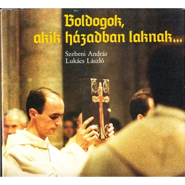 Boldogok, akik házadban laknak...