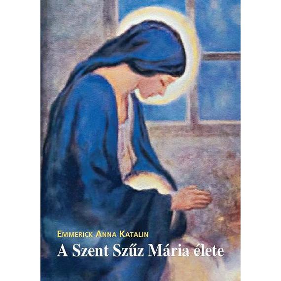 Cover image of A Szent Szűz Mária élete