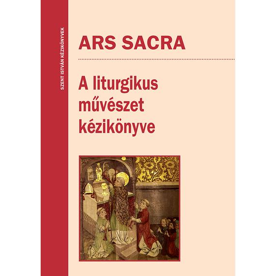 Cover image of Ars Sacra - A liturgikus művészet kézikönyve