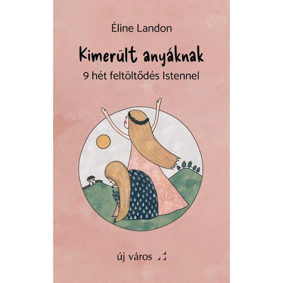 Cover image of Kimerült anyáknak