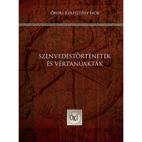 Cover image of Szenvedéstörténetek és vértanúakták