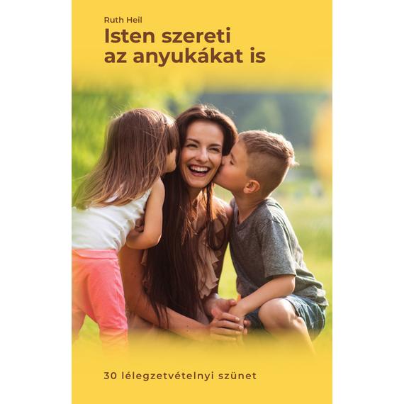 Cover image of Isten szereti az anyukákat is