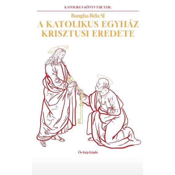 Cover image of A Katolikus Egyház Krisztusi eredete