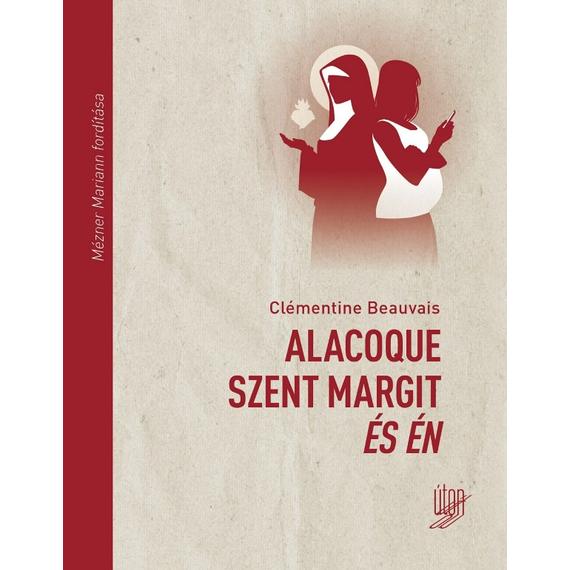 Cover image of Alacoque Szent Margit és én