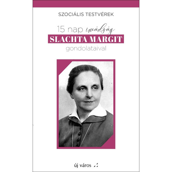 Cover image of 15 nap imádság Slachta Margit gondolataival