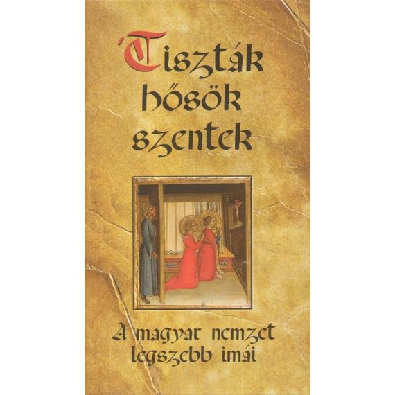 Cover image of Tiszták, hősök, szentek