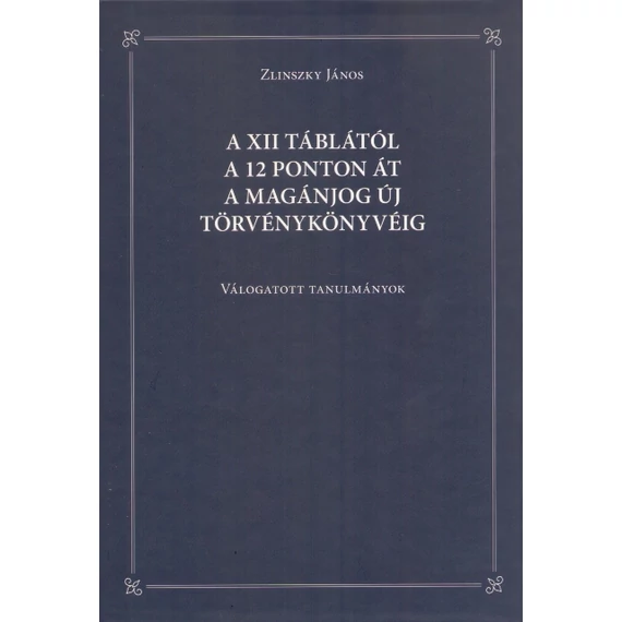 A XII táblától a 12 ponton át a magánjog új törvénykönyvéig