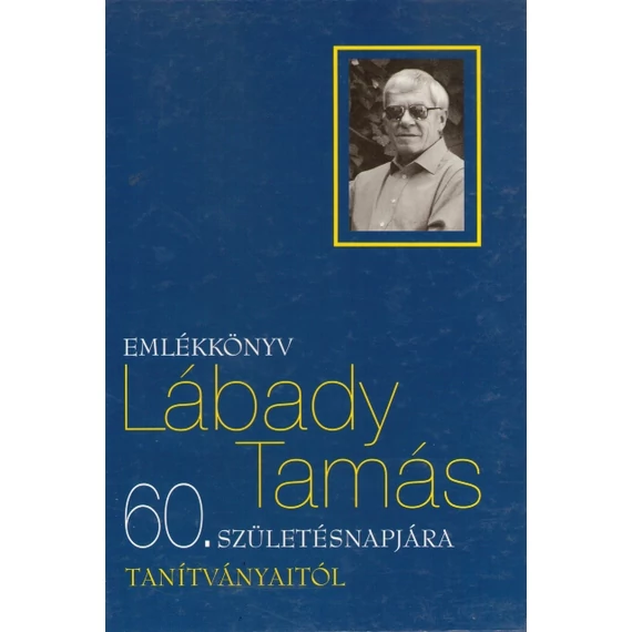 Emlékkönyv Lábady Tamás 60. születésnapjára tanítványaitól