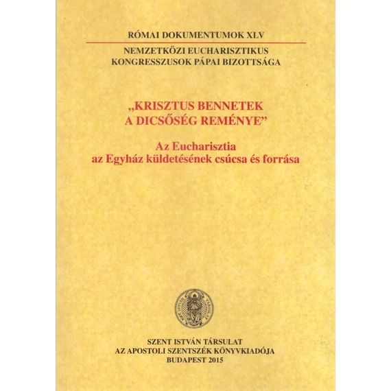 "Krisztus bennetek a dicsőség reménye"