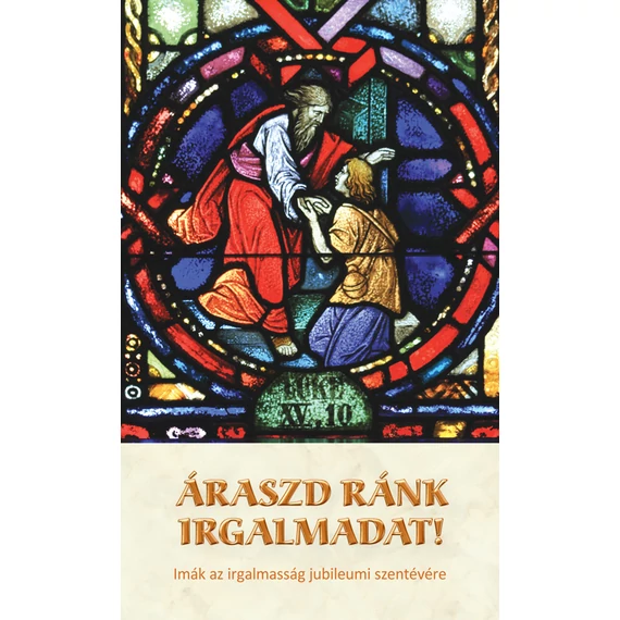 Áraszd ránk irgalmadat!